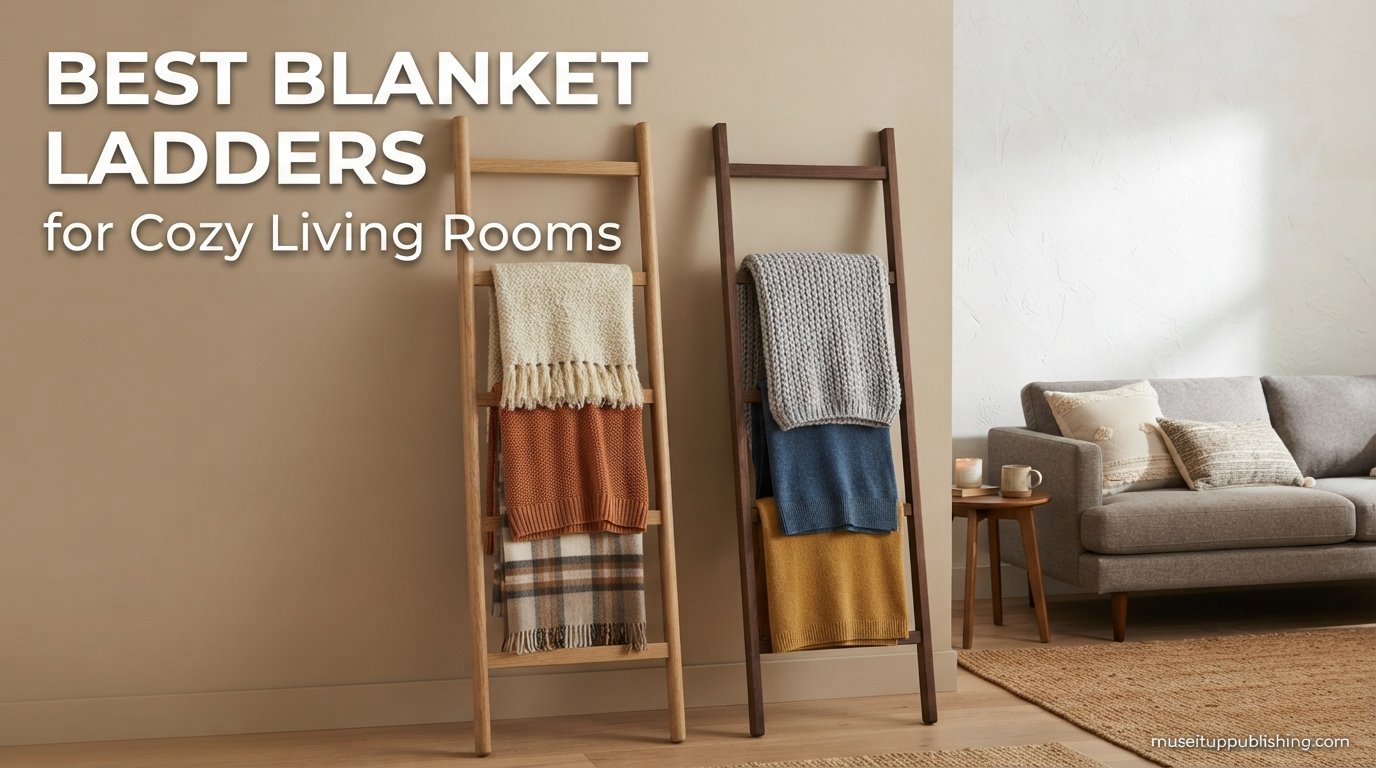 Best blanket ladders for cozy living rooms