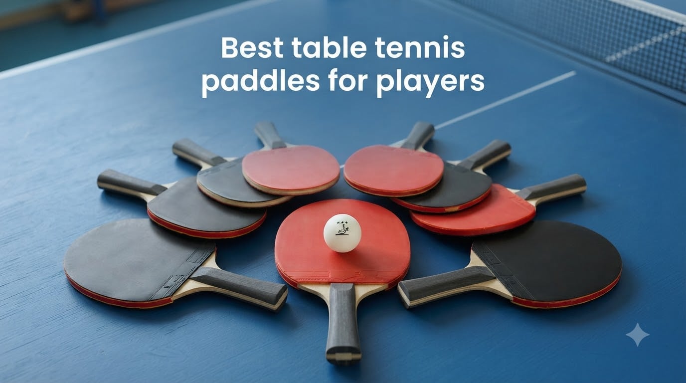 Best table tennis paddles for players