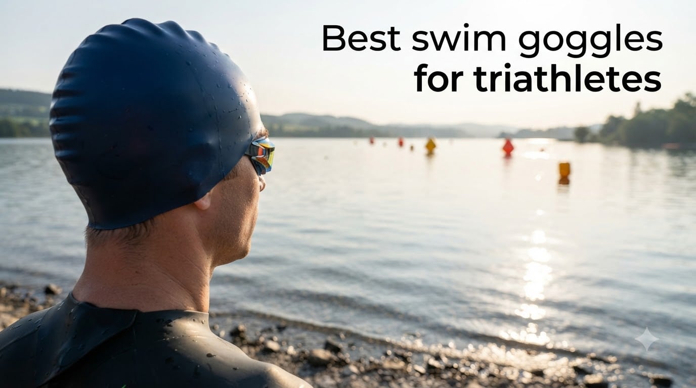 Best swim goggles for triathletes