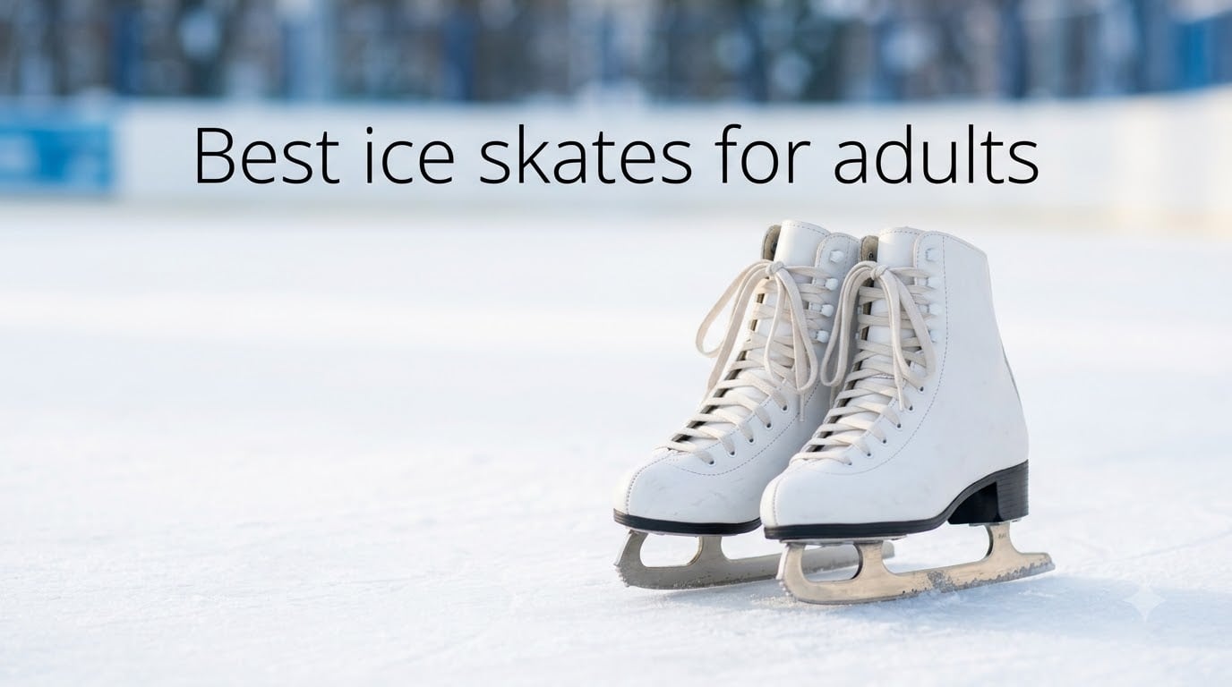Best ice skates for adults
