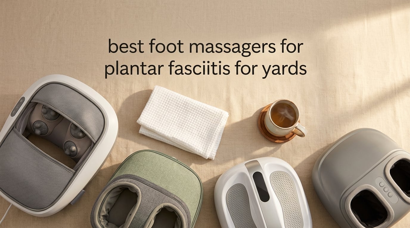 best foot massagers for plantar fasciitis for yards