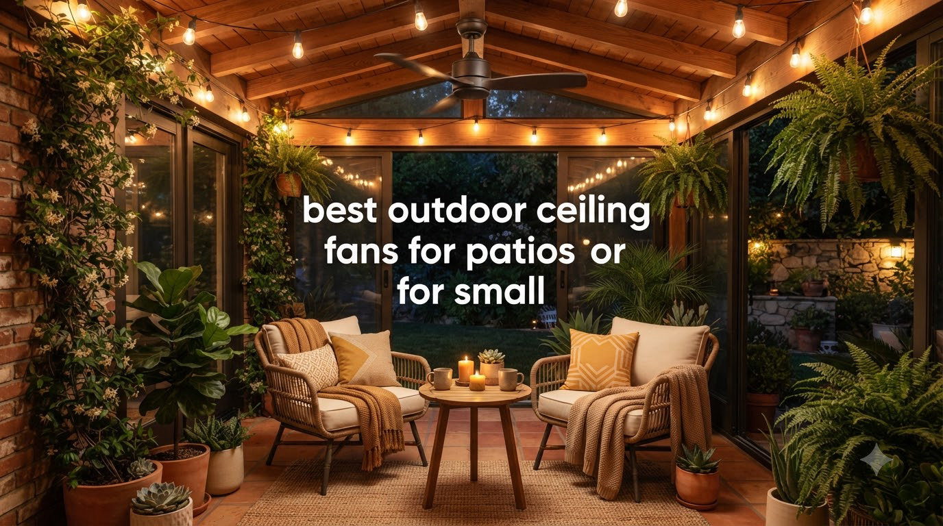 best outdoor ceiling fans for patios for small