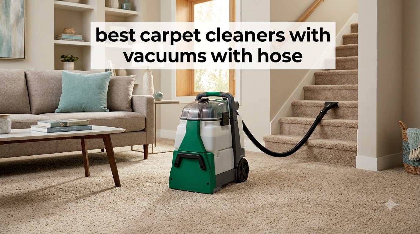 best carpet cleaners with vacuums with hose