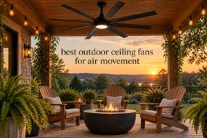 best outdoor ceiling fans for air movement
